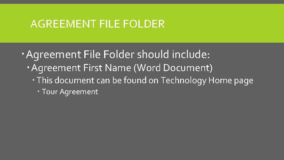 AGREEMENT FILE FOLDER Agreement File Folder should include: Agreement First Name (Word Document) This