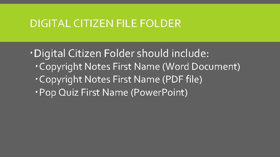 DIGITAL CITIZEN FILE FOLDER Digital Citizen Folder should include: Copyright Notes First Name (Word