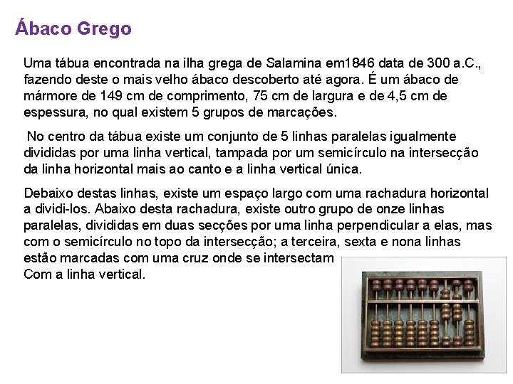 Ábaco Grego Uma tábua encontrada na ilha grega de Salamina em 1846 data de