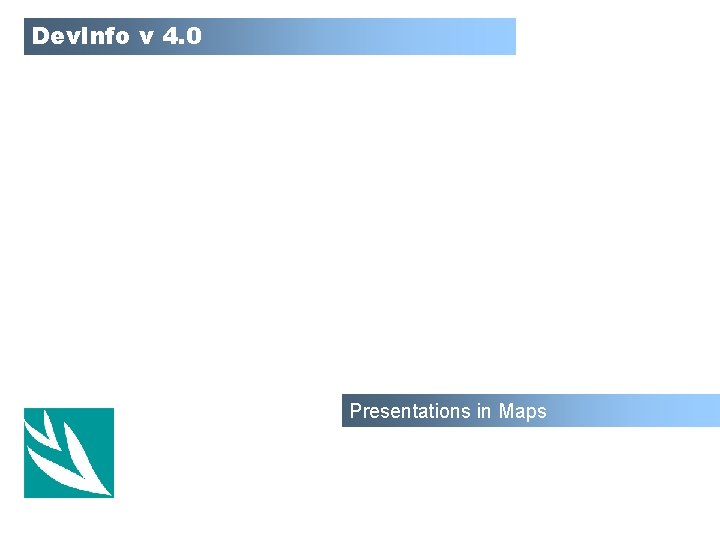 Dev. Info v 4. 0 Presentations in Maps 