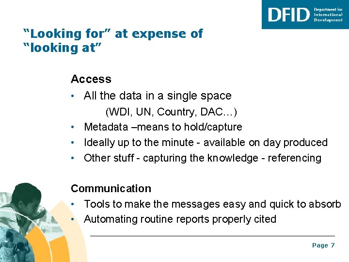 “Looking for” at expense of “looking at” Access • All the data in a