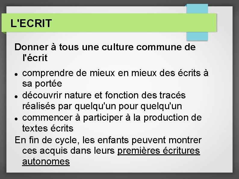 L'ECRIT Donner à tous une culture commune de l'écrit comprendre de mieux en mieux