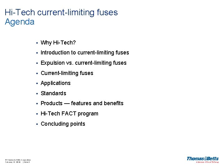 Hi-Tech current-limiting fuses Agenda © Thomas & Betts Corporation February 12, 2018 | Slide