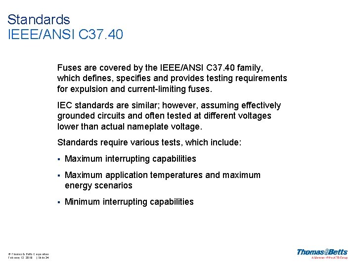 Standards IEEE/ANSI C 37. 40 Fuses are covered by the IEEE/ANSI C 37. 40