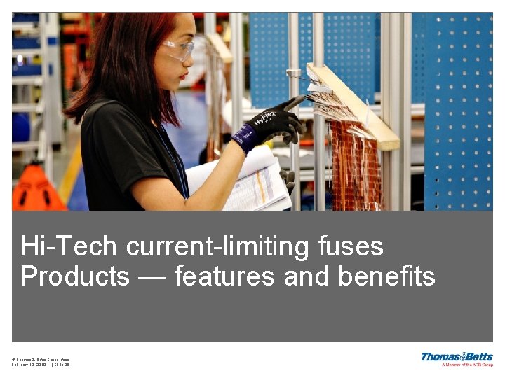 Hi-Tech current-limiting fuses Products — features and benefits © Thomas & Betts Corporation February