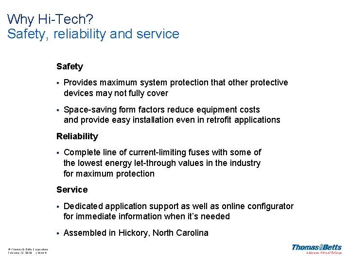 Why Hi-Tech? Safety, reliability and service Safety § Provides maximum system protection that other