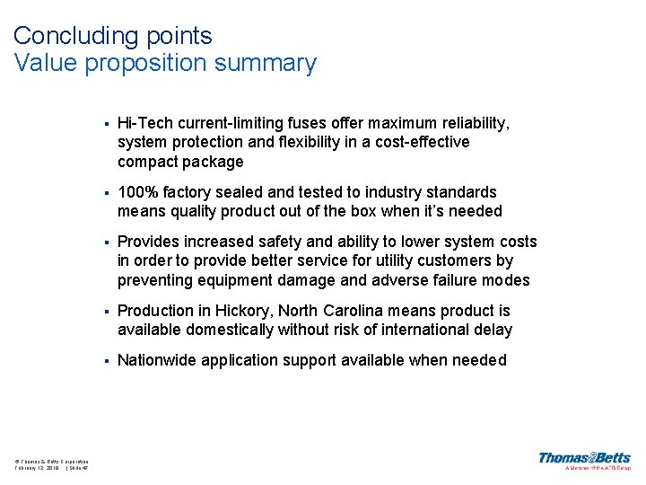 Concluding points Value proposition summary © Thomas & Betts Corporation February 12, 2018 |