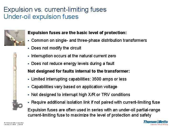 Expulsion vs. current-limiting fuses Under-oil expulsion fuses Expulsion fuses are the basic level of