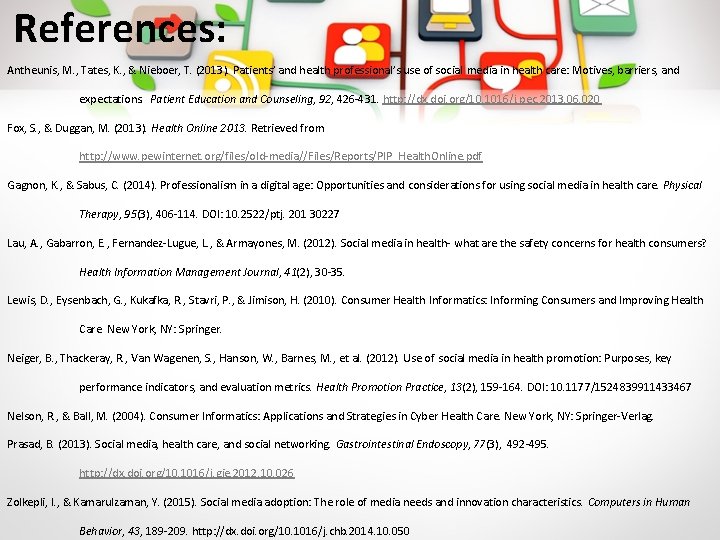 References: Antheunis, M. , Tates, K. , & Nieboer, T. (2013). Patients’ and health