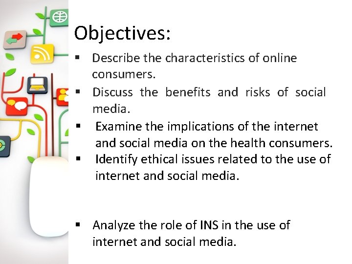 Objectives: § Describe the characteristics of online consumers. § Discuss the benefits and risks