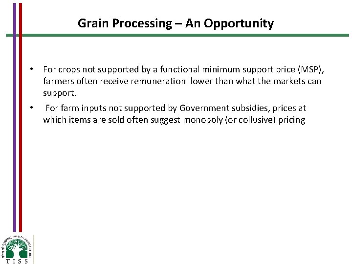 Grain Processing – An Opportunity • For crops not supported by a functional minimum