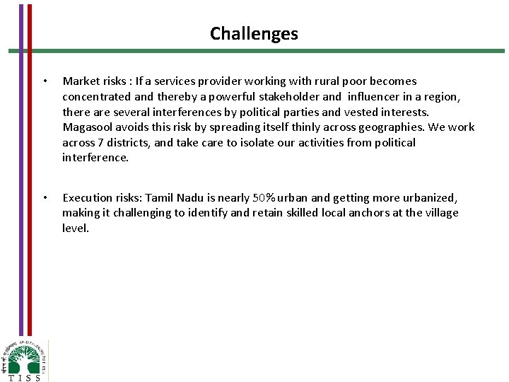 Challenges • Market risks : If a services provider working with rural poor becomes