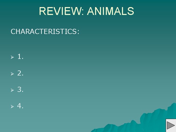 REVIEW: ANIMALS CHARACTERISTICS: Ø 1. Ø 2. Ø 3. Ø 4. 