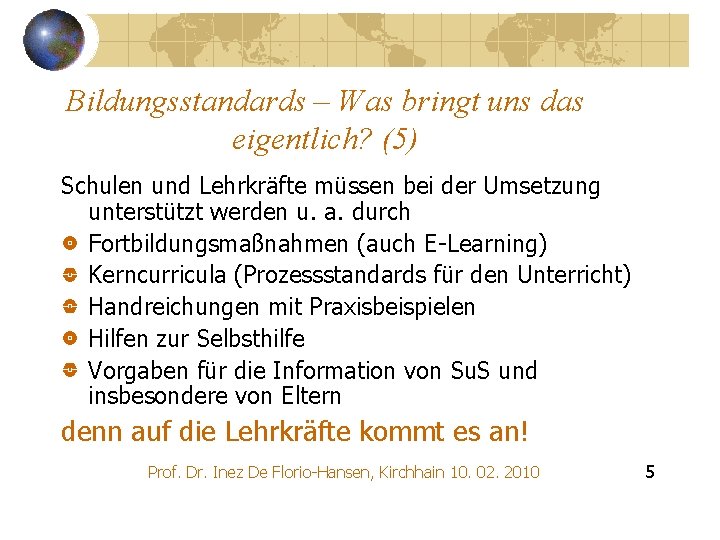 Bildungsstandards – Was bringt uns das eigentlich? (5) Schulen und Lehrkräfte müssen bei der