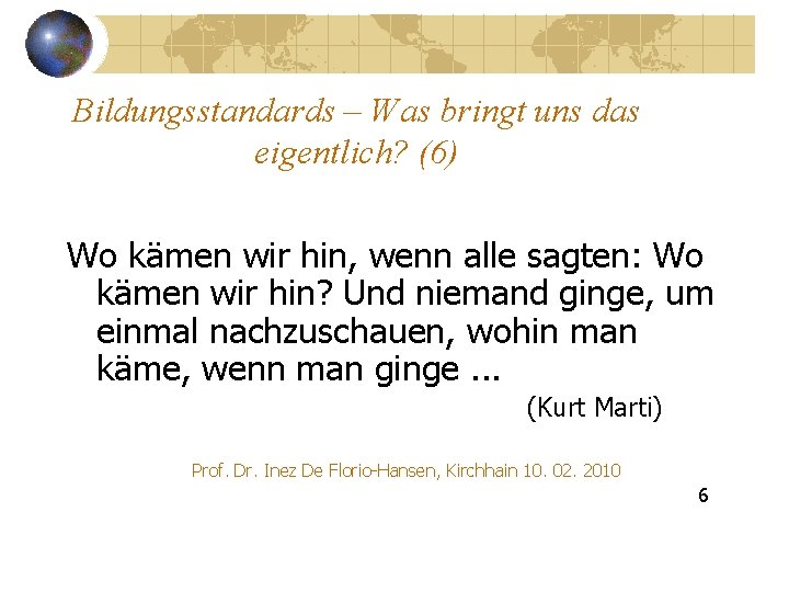 Bildungsstandards – Was bringt uns das eigentlich? (6) Wo kämen wir hin, wenn alle