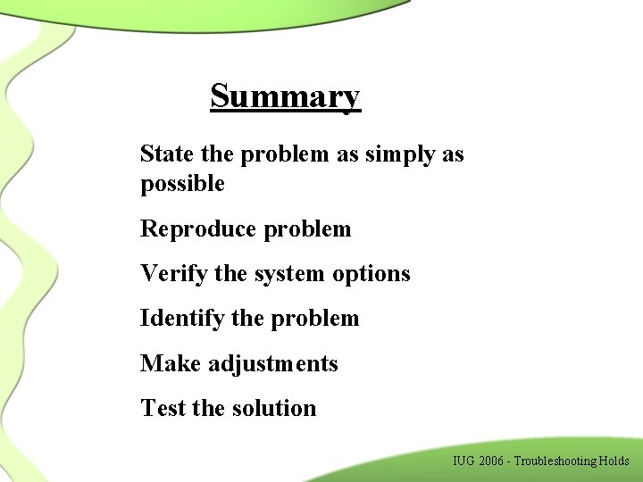 Summary State the problem as simply as possible Reproduce problem Verify the system options