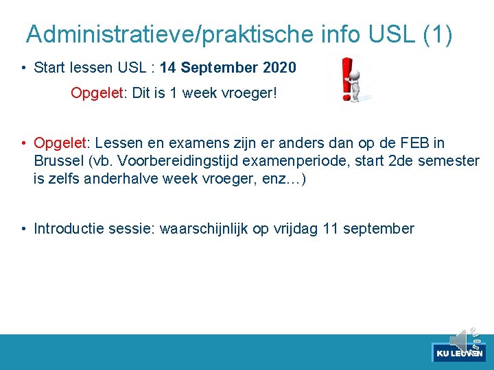 Administratieve/praktische info USL (1) • Start lessen USL : 14 September 2020 Opgelet: Dit