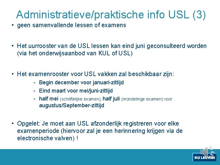 Administratieve/praktische info USL (3) • geen samenvallende lessen of examens • Het uurrooster van
