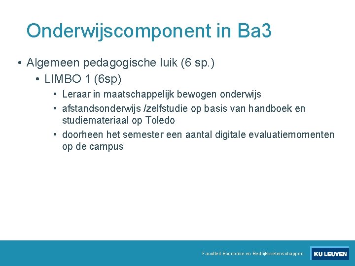 Onderwijscomponent in Ba 3 • Algemeen pedagogische luik (6 sp. ) • LIMBO 1