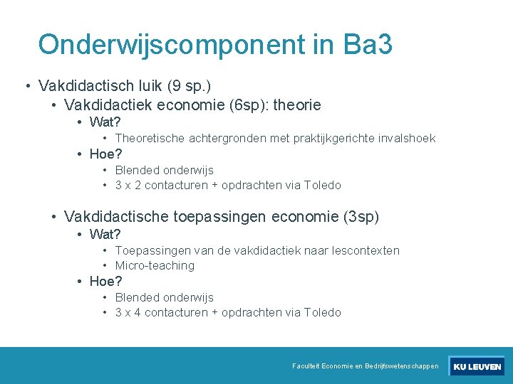 Onderwijscomponent in Ba 3 • Vakdidactisch luik (9 sp. ) • Vakdidactiek economie (6