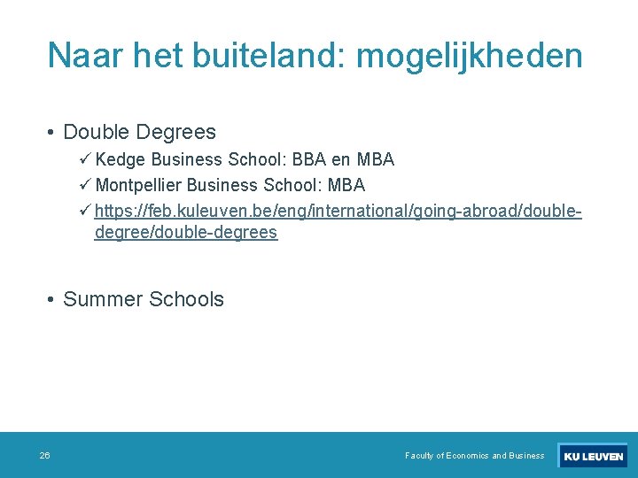 Naar het buiteland: mogelijkheden • Double Degrees ü Kedge Business School: BBA en MBA