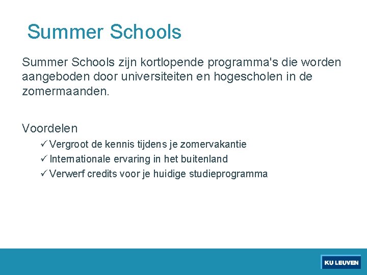 Summer Schools zijn kortlopende programma's die worden aangeboden door universiteiten en hogescholen in de