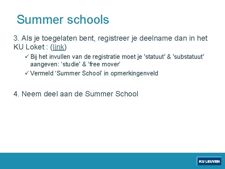 Summer schools 3. Als je toegelaten bent, registreer je deelname dan in het KU