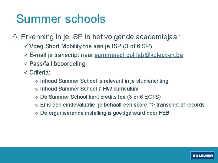 Summer schools 5. Erkenning in je ISP in het volgende academiejaar ü Voeg Short