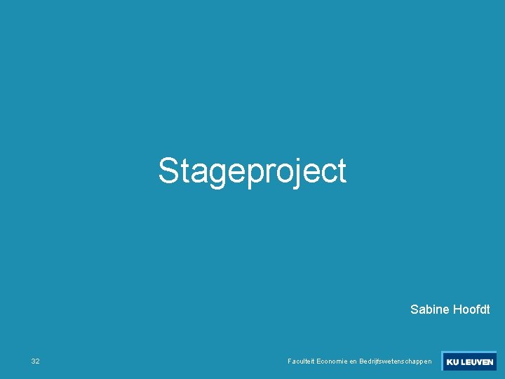 Stageproject Sabine Hoofdt 32 Faculteit Economie en Bedrijfswetenschappen 