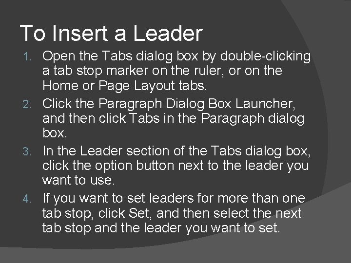 To Insert a Leader Open the Tabs dialog box by double-clicking a tab stop
