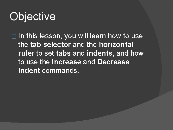 Objective � In this lesson, you will learn how to use the tab selector