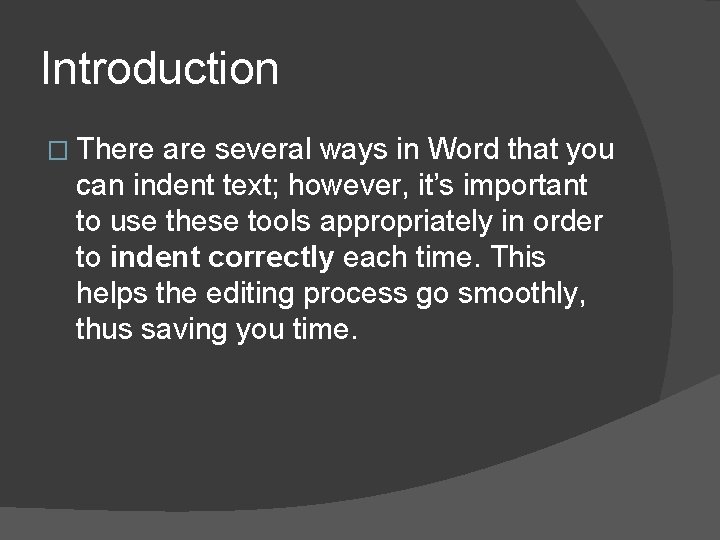 Introduction � There are several ways in Word that you can indent text; however,