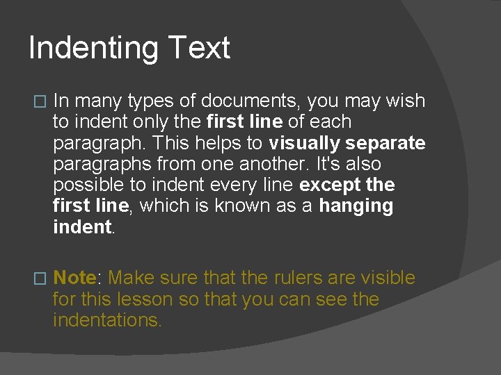 Indenting Text � In many types of documents, you may wish to indent only