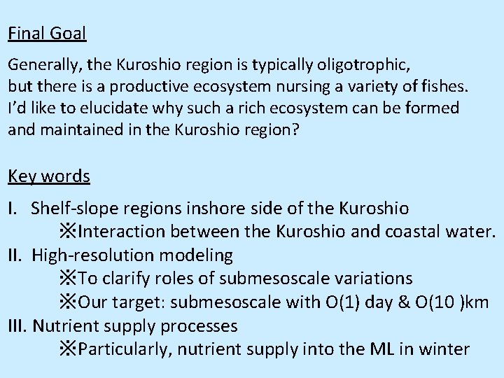 Final Goal Generally, the Kuroshio region is typically oligotrophic, but there is a productive