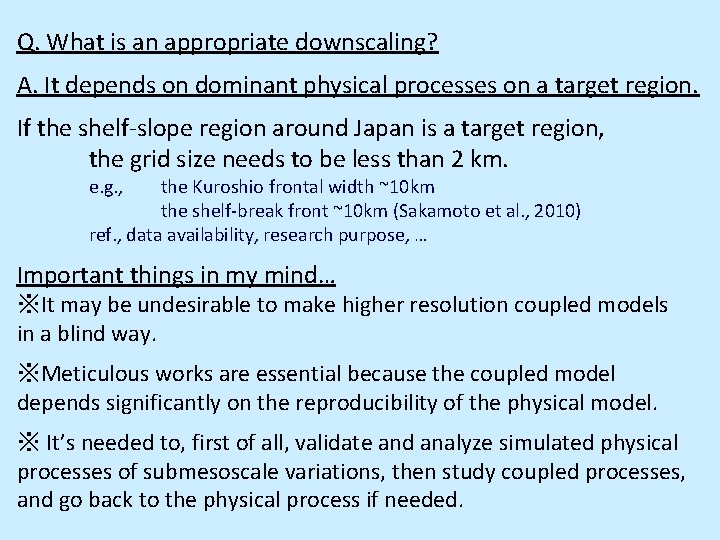 Q. What is an appropriate downscaling? A. It depends on dominant physical processes on
