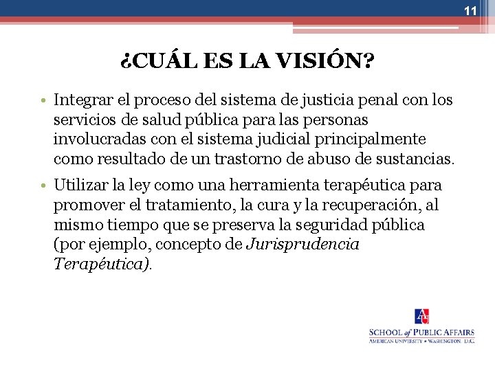 11 ¿CUÁL ES LA VISIÓN? • Integrar el proceso del sistema de justicia penal