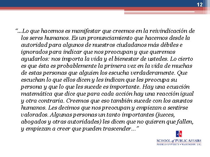 12 “…Lo que hacemos es manifestar que creemos en la reivindicación de los seres