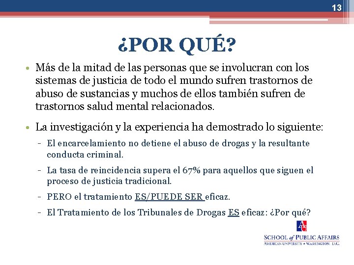 13 ¿POR QUÉ? • Más de la mitad de las personas que se involucran