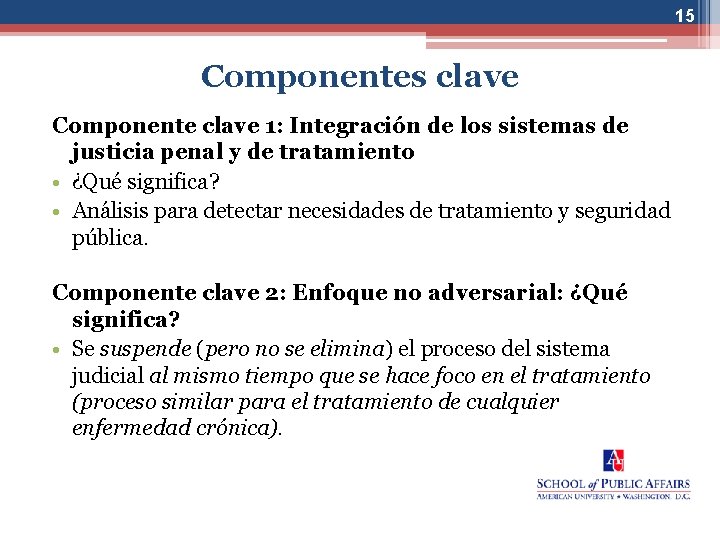 15 Componentes clave Componente clave 1: Integración de los sistemas de justicia penal y