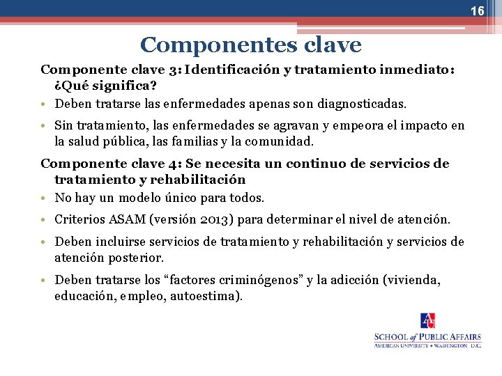 16 Componentes clave Componente clave 3: Identificación y tratamiento inmediato: ¿Qué significa? • Deben