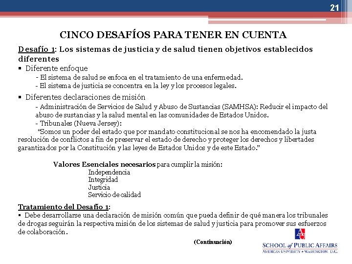 21 CINCO DESAFÍOS PARA TENER EN CUENTA Desafío 1: Los sistemas de justicia y