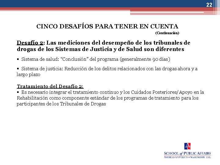 22 CINCO DESAFÍOS PARA TENER EN CUENTA (Continuación) Desafío 2: Las mediciones del desempeño