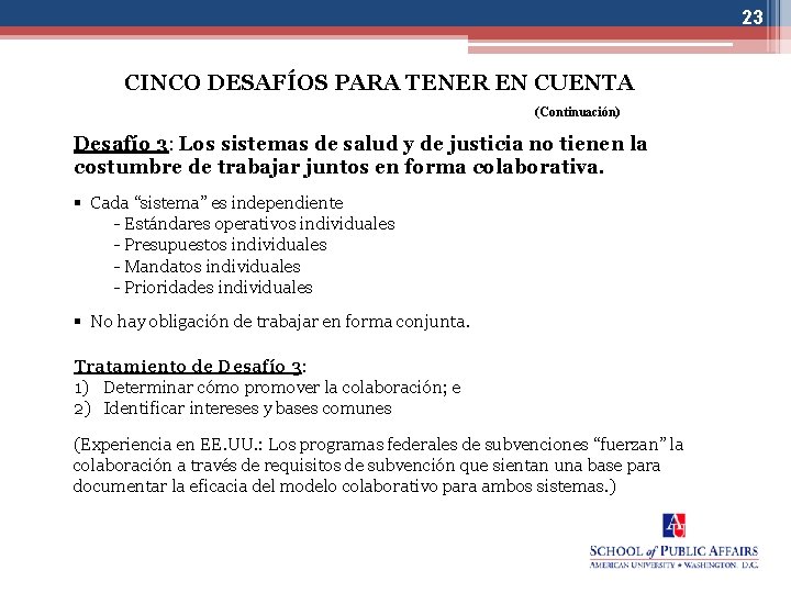 23 CINCO DESAFÍOS PARA TENER EN CUENTA (Continuación) Desafío 3: Los sistemas de salud