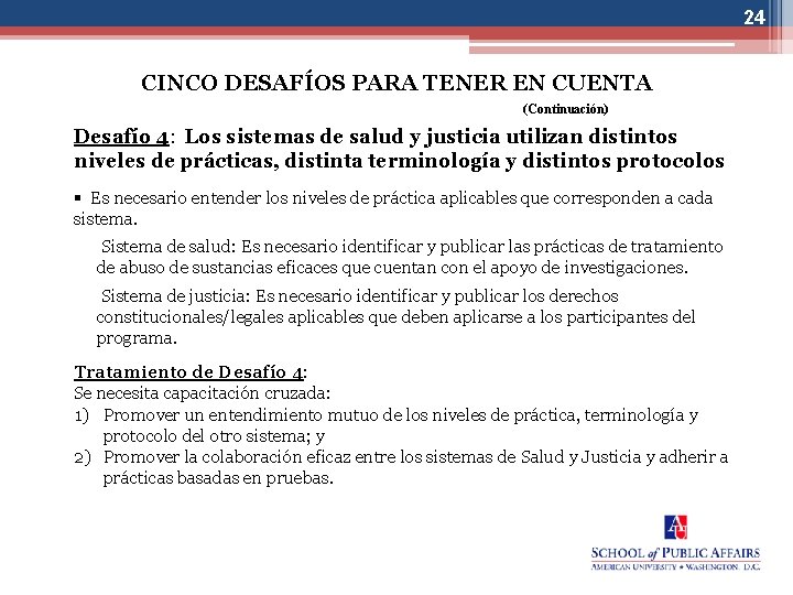 24 CINCO DESAFÍOS PARA TENER EN CUENTA (Continuación) Desafío 4: Los sistemas de salud