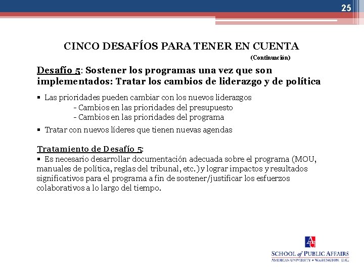 25 CINCO DESAFÍOS PARA TENER EN CUENTA (Continuación) Desafío 5: Sostener los programas una