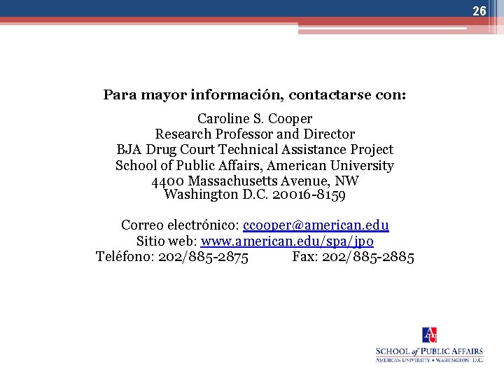 26 Para mayor información, contactarse con: Caroline S. Cooper Research Professor and Director BJA