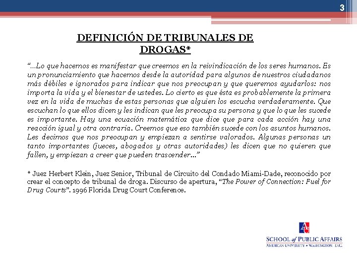 3 DEFINICIÓN DE TRIBUNALES DE DROGAS* “…Lo que hacemos es manifestar que creemos en
