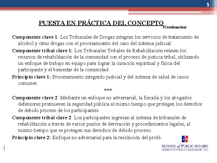 5 PUESTA EN PRÁCTICA DEL CONCEPTO (Continuación) Componente clave 1: Los Tribunales de Drogas