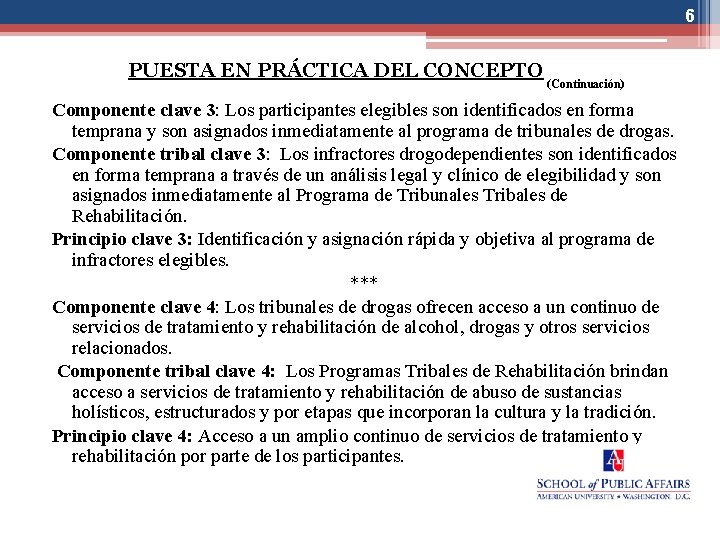 6 PUESTA EN PRÁCTICA DEL CONCEPTO (Continuación) Componente clave 3: Los participantes elegibles son