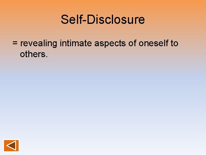 Self-Disclosure = revealing intimate aspects of oneself to others. 